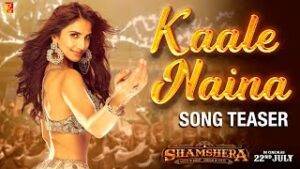 Kaale-Naina-Lyrics-Shamshera-2022