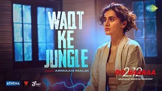 Waqt-Ke-Jungle-Lyrics-Hindi-Song-Do-Baaraa-2022