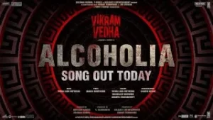 Alcoholia-Song-Lyrics-Vikram-Vedha-2022