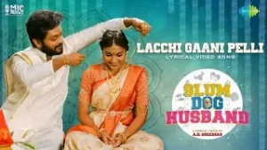 Lacchi-Gaani-Pelli-Song-Lyrics-Telugu-Slum-Dog-Husband-2022