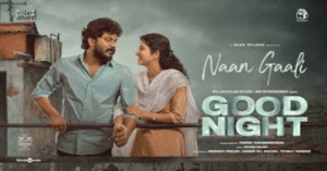 Naan Gaali Song Lyrics - Good Night (2023)
