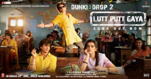 Lutt Putt Gaya Dunki Song Lyrics - Arijit Singh (2023)