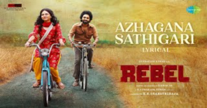 Azhagana Sathigari Song Lyrics - Rebel (2023)